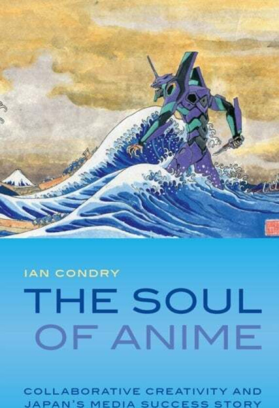 The Soul of Anime av Ian Condry