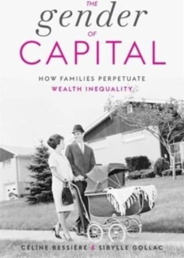 The Gender of Capital av Celine Bessiere, Sibylle Gollac