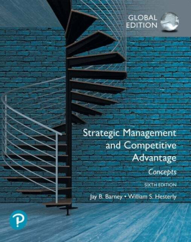 Strategic Management and Competitive Advantage: Concepts Global Edition av Jay Barney, William Hesterly