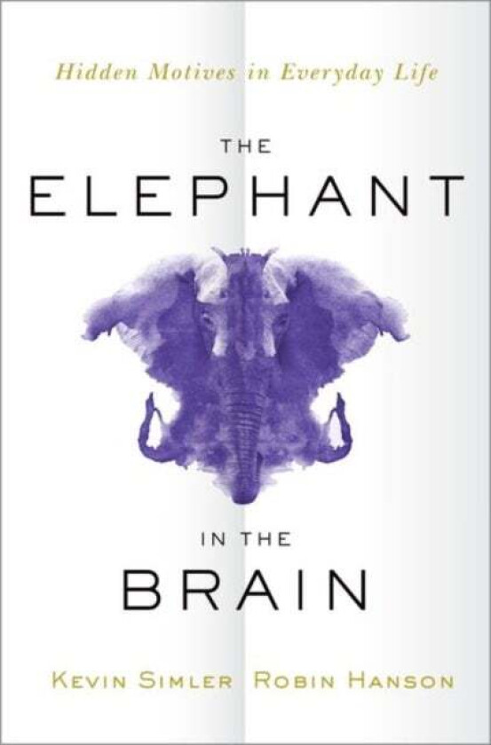 The Elephant in the Brain av Simler & Hanson