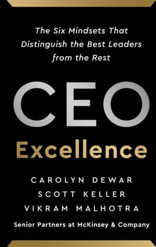 CEO Excellence av Carolyn Dewar, Scott Keller, Vikram Malhotra
