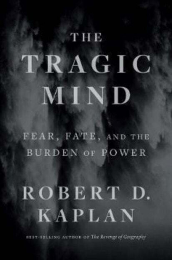 The Tragic Mind av Robert D. Kaplan