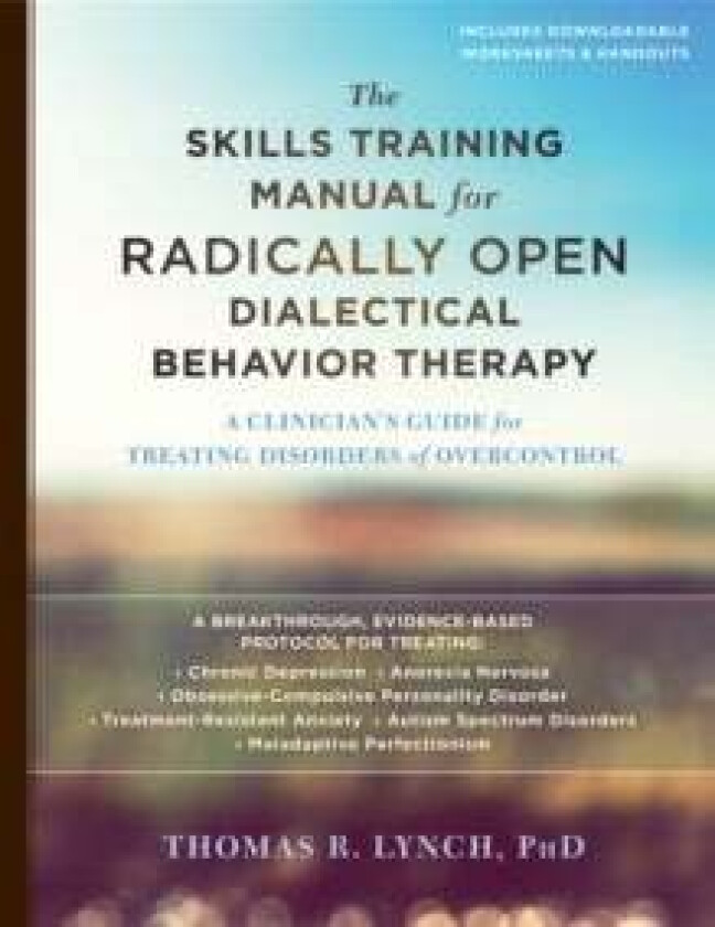The Skills Training Manual for Radically Open Dialectical Behavior Therapy av Thomas R. Lynch