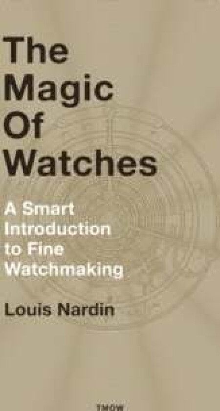 The Magic of Watches av Louis Nardin