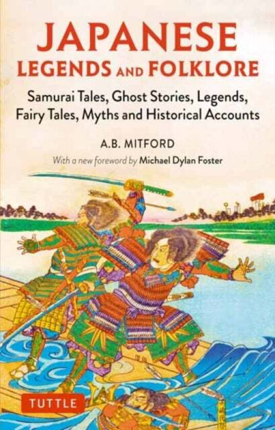 Japanese Legends and Folklore av A.B. Mitford