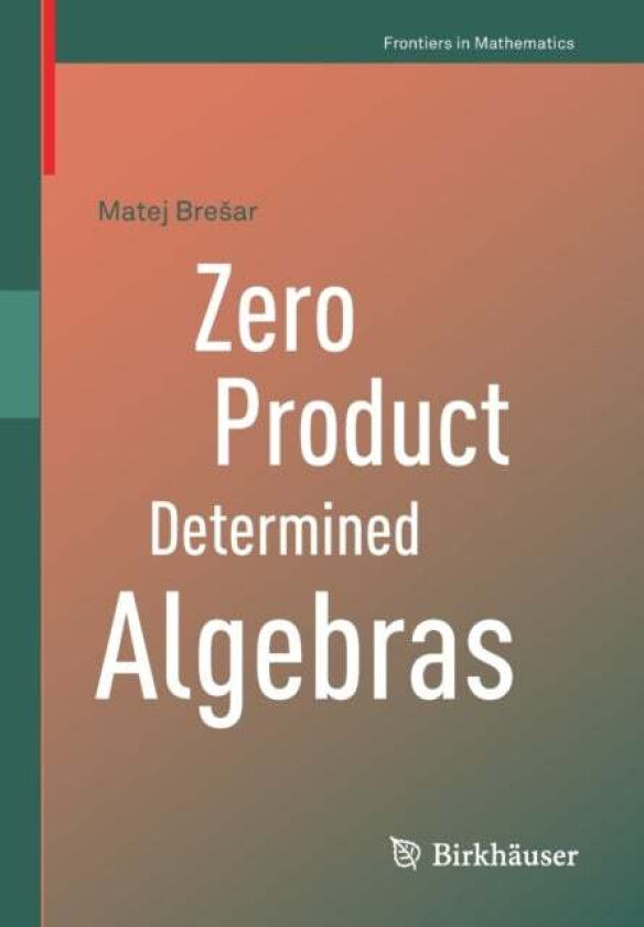 Zero Product Determined Algebras av Matej Bresar