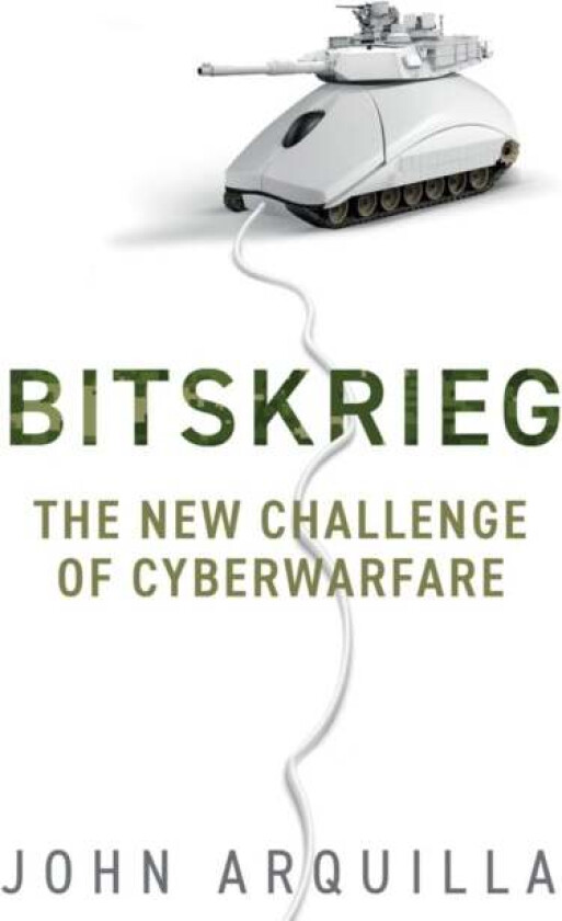 Bitskrieg av John (Naval Postgraduate School United States Navy Monterey CA) Arquilla