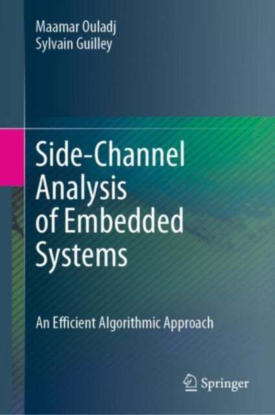 Side-Channel Analysis of Embedded Systems av Maamar Ouladj, Sylvain Guilley