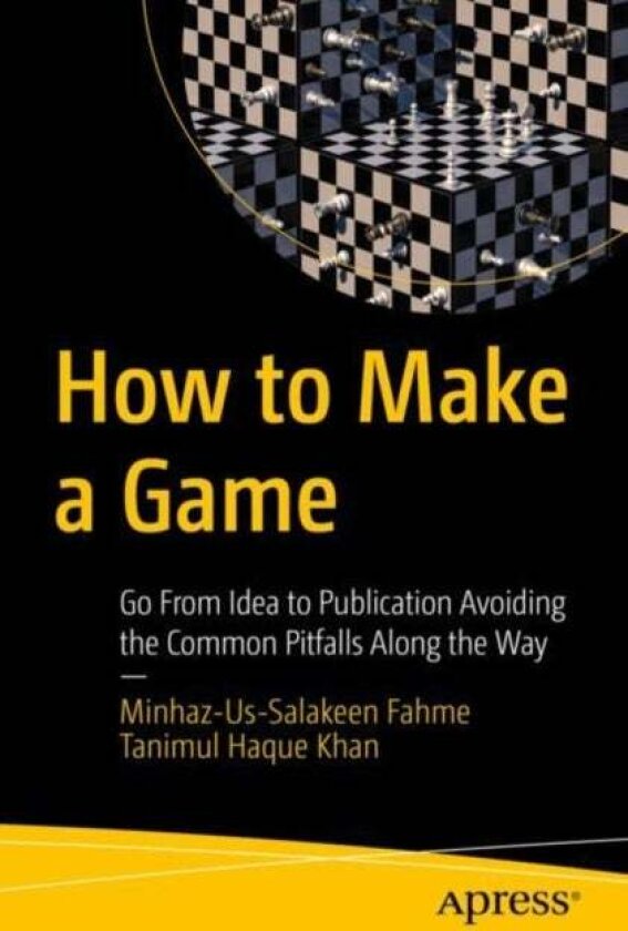 How to Make a Game av Minhaz-Us-Salakeen Fahme, Tanimul Haque Khan