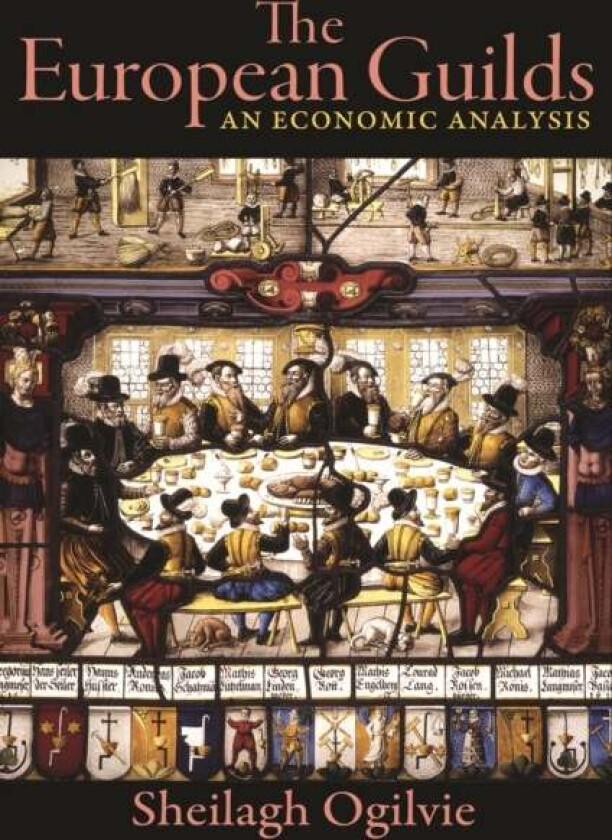 The European Guilds av Sheilagh Ogilvie