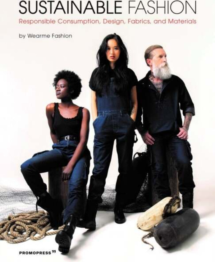 Sustainable Fashion: Responsible Consumption, Design, Fabrics and Materials av Wearme Fashion