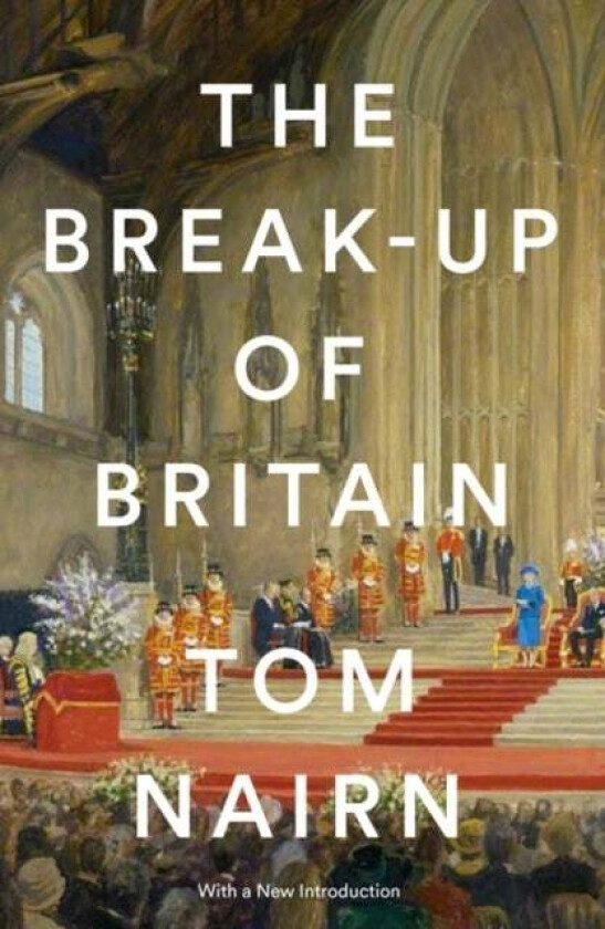 The Break-Up of Britain av Tom Nairn