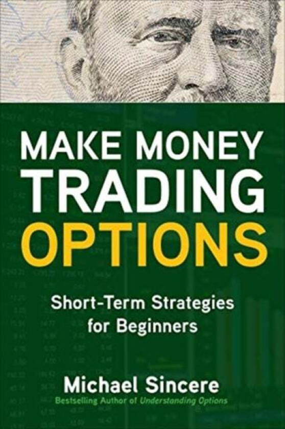 Make Money Trading Options: Short-Term Strategies for Beginners av Michael Sincere