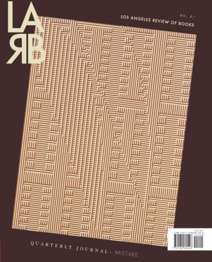 Los Angeles Review of Books Quarterly Journal: Mistake Issue