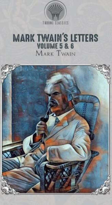 Mark Twain's Letters Volume 5 & 6 av Mark Twain