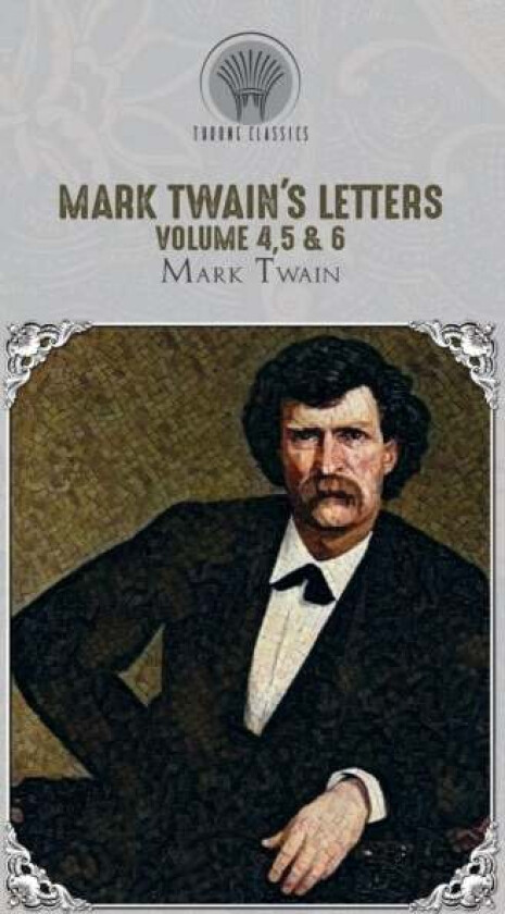 Mark Twain's Letters Volume 4,5 & 6 av Mark Twain