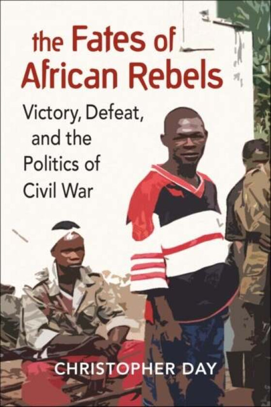 The Fates of African Rebels av Christopher Day