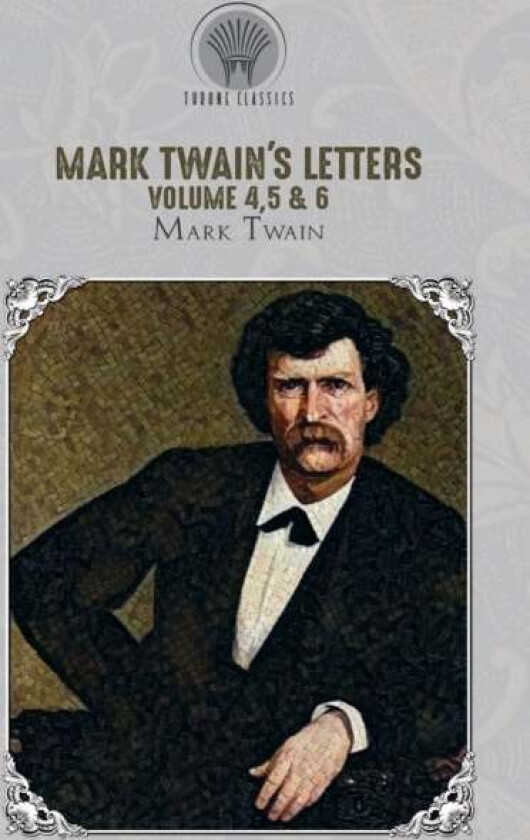 Mark Twain's Letters Volume 4,5 & 6 av Mark Twain