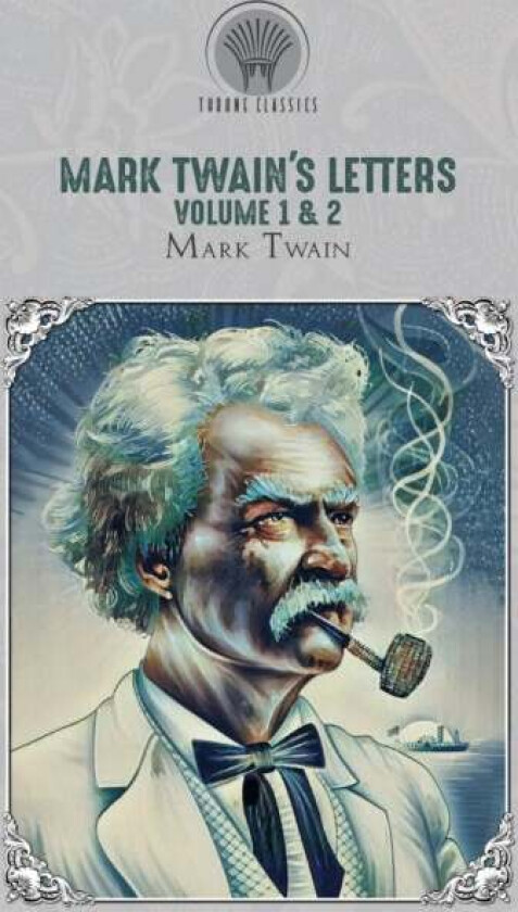 Mark Twain's Letters Volume 1 & 2 av Mark Twain