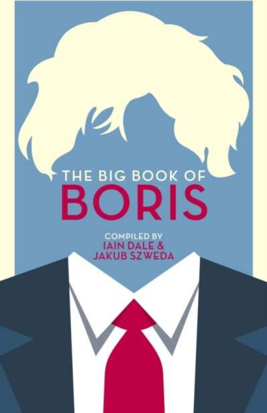 The Big Book of Boris av Iain Dale, Jakub Szweda