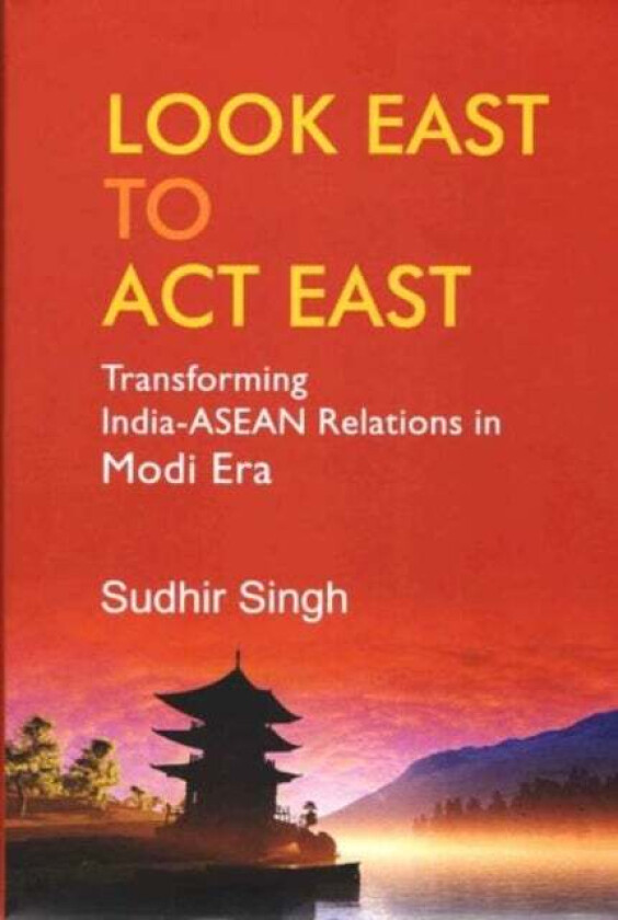 Look East to Act East av Sudhir Singh