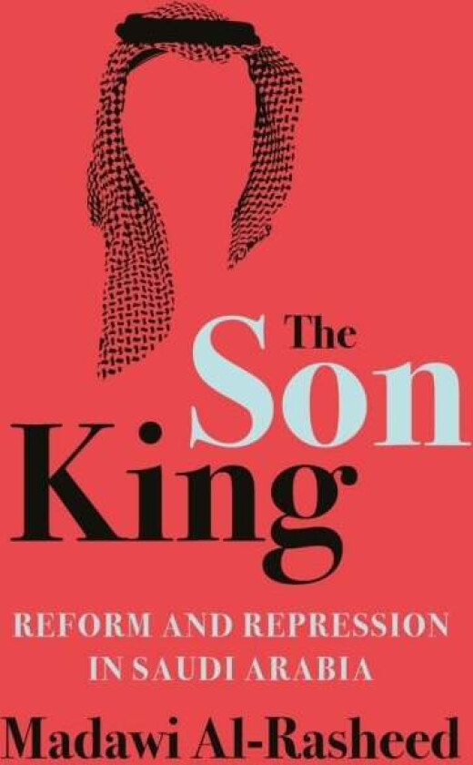 The Son King av Madawi Al-Rasheed