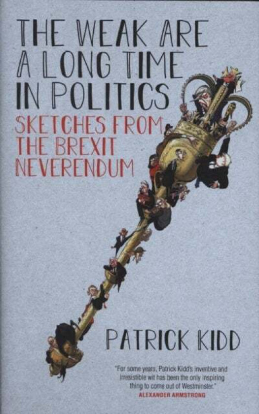 The Weak are a Long Time in Politics av Patrick Kidd
