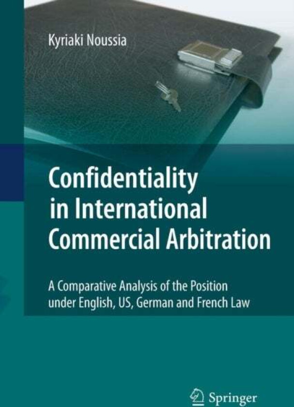 Confidentiality in International Commercial Arbitration av Kyriaki Noussia