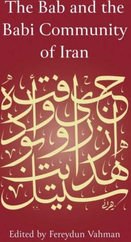 The Bab and the Babi Community of Iran av Fereydun Vahman