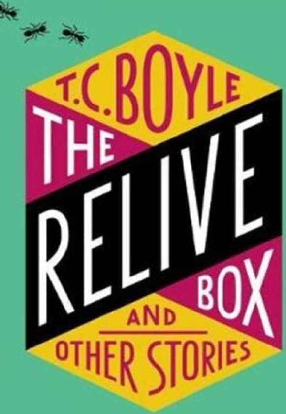 The Relive Box and Other Stories av T.C. Boyle