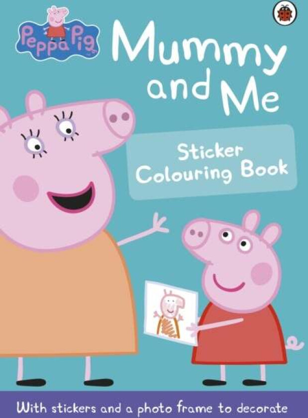 Peppa Pig: Mummy and Me Sticker Colouring Book av Peppa Pig