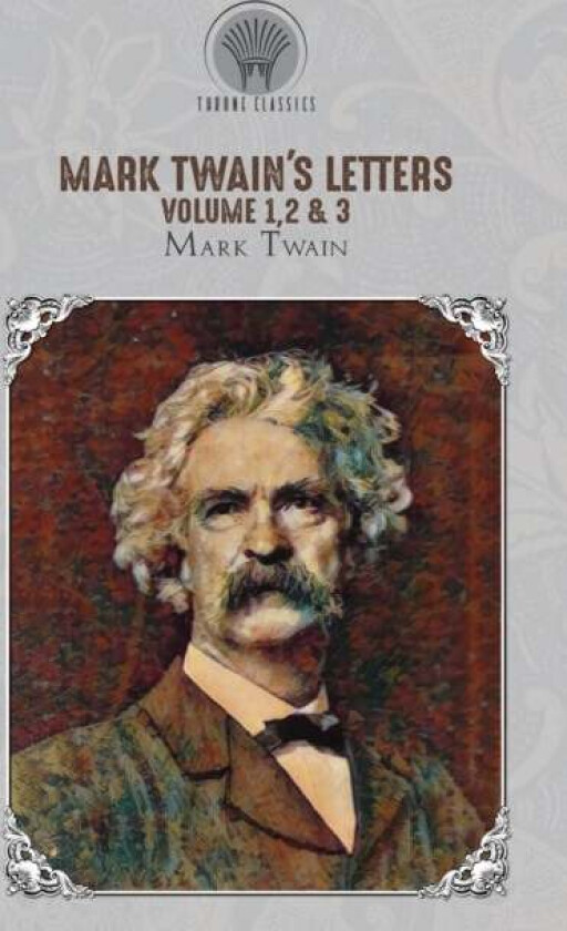 Mark Twain's Letters Volume 1,2 & 3 av Mark Twain