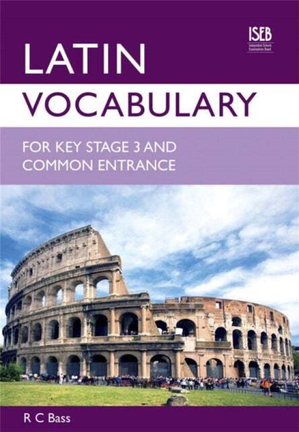 Latin Vocabulary for Key Stage 3 and Common Entrance av R. C. Bass