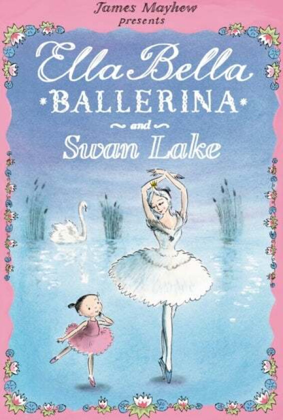 Ella Bella Ballerina and Swan Lake av James Mayhew