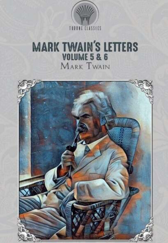 Mark Twain's Letters Volume 5 & 6 av Mark Twain