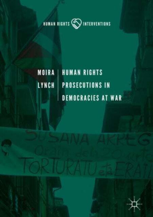 Human Rights Prosecutions in Democracies at War av Moira Lynch