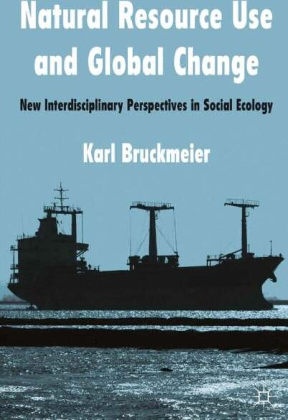 Natural Resource Use and Global Change av K. Bruckmeier