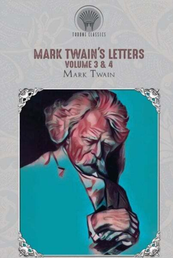 Mark Twain's Letters Volume 3 & 4 av Mark Twain