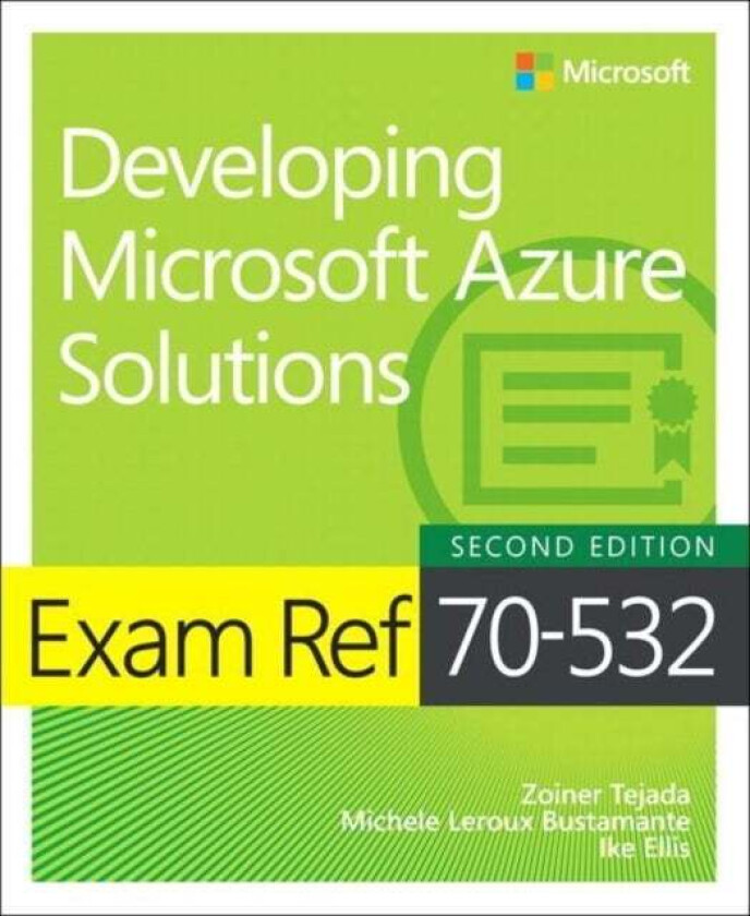 Exam Ref 70-532 Developing Microsoft Azure Solutions av Zoiner Tejada, Michele Bustamante, Ike Ellis