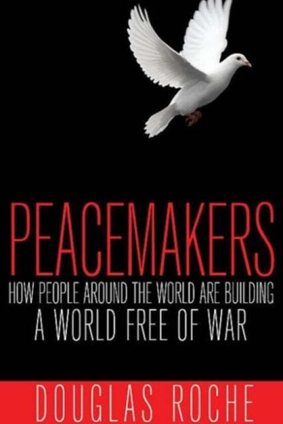 Peacemakers av Douglas Roche