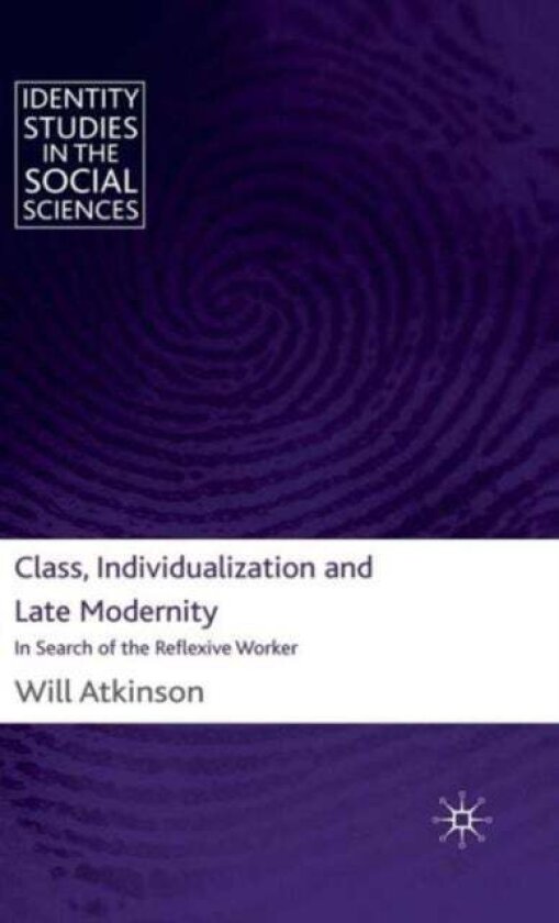 Class, Individualization and Late Modernity av W. Atkinson