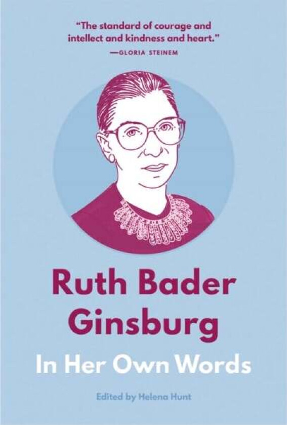 Ruth Bader Ginsburg: In Her Own Words