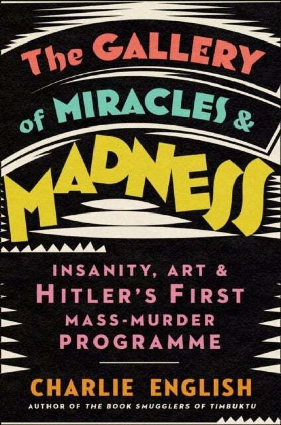 The Gallery of Miracles and Madness av Charlie English