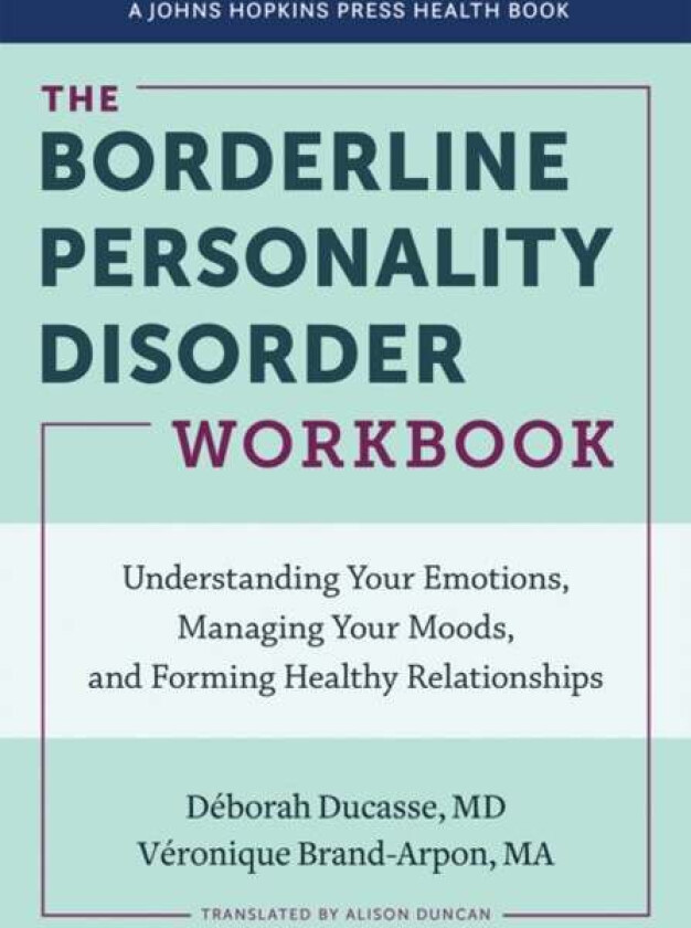 The Borderline Personality Disorder Workbook av Deborah Ducasse, Veronique Brand-Arpon