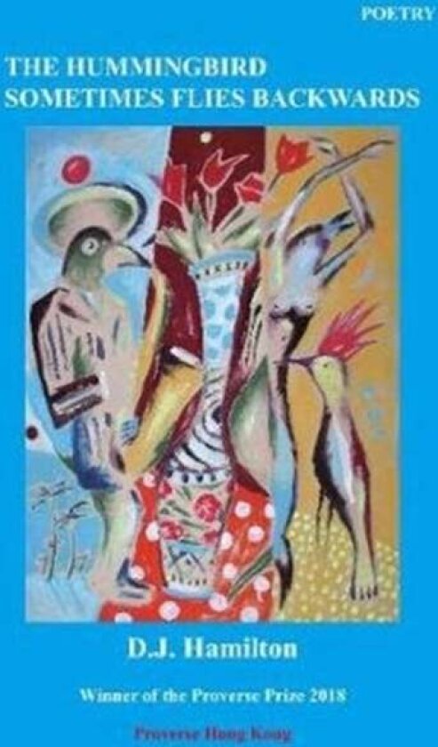 The Hummingbird Sometimes Flies Backwards av D.J. Hamilton