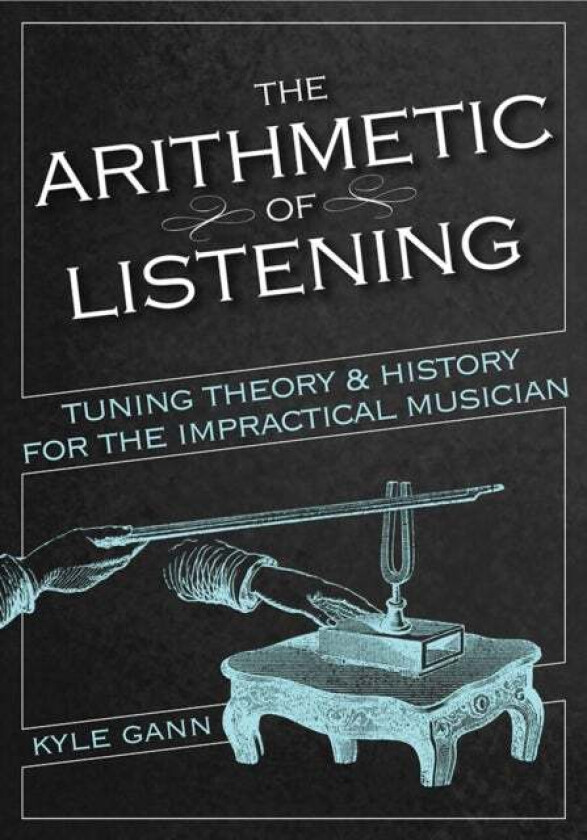 The Arithmetic of Listening av Kyle Gann
