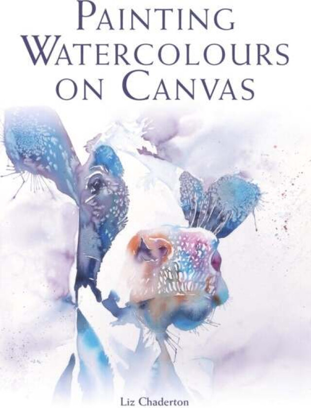 Painting Watercolours on Canvas av Liz Chaderton