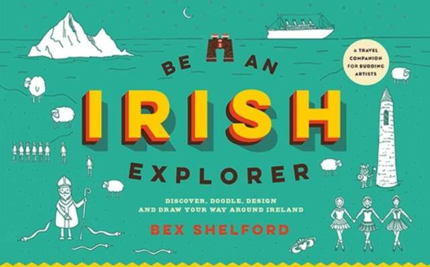 Be an Irish Explorer av Bex Shelford