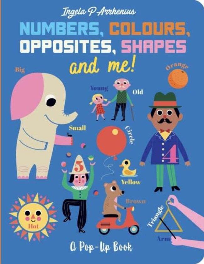 Numbers, Colours, Opposites, Shapes and Me! av Ingela P. Arrhenius