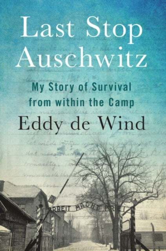 Last Stop Auschwitz av Eddy de Wind